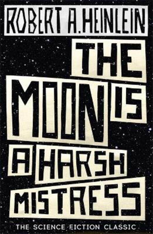 

The Moon is a Harsh Mistress.paperback,By :Heinlein, Robert A.
