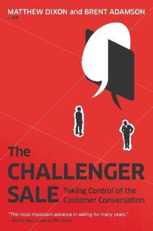 

The Challenger Sale: Taking Control of the Customer Conversation.Hardcover,By :Dixon, Matthew - Adamson, Brent