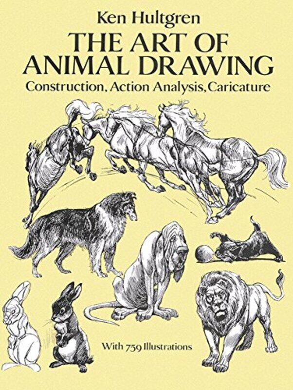 

The Art of Animal Drawing: Construction, Action, Analysis, Caricature , Paperback by Hultgen, Ken