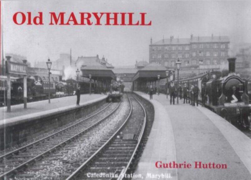 

Old Maryhill by Guthrie Hutton-Paperback