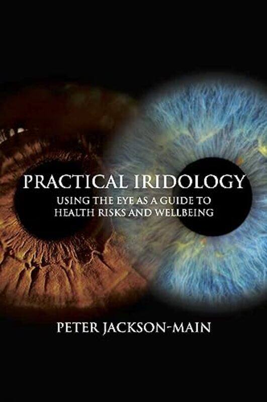 

Practical Iridology Using The Eye As A Guide To Health Risks And Wellbeing By Jackson-Main, Peter -Paperback