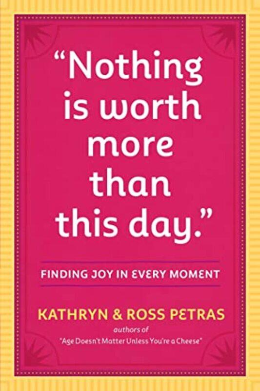 

Nothing Is Worth More Than This Day by Kathryn PetrasRoss Petras-Paperback