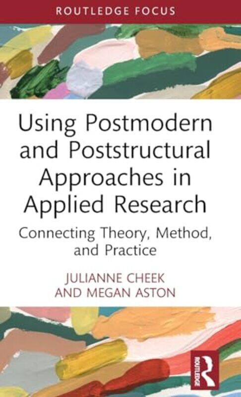 

Using Postmodern and Poststructural Approaches in Applied Research by Julianne CheekMegan Aston-Hardcover