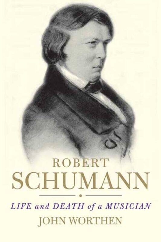 

Robert Schumann by John Worthen-Paperback