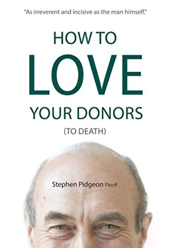 How to Love Your Donors to Death by Stephen Pidgeon-Paperback