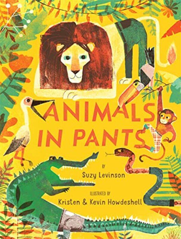 

Animals in Pants by Suzy LevinsonKevin HowdeshellKristen Howdeshell-Hardcover