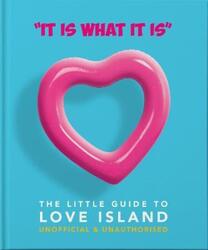 'It is what is is' - The Little Guide to Love Island.Hardcover,By :Orange Hippo!