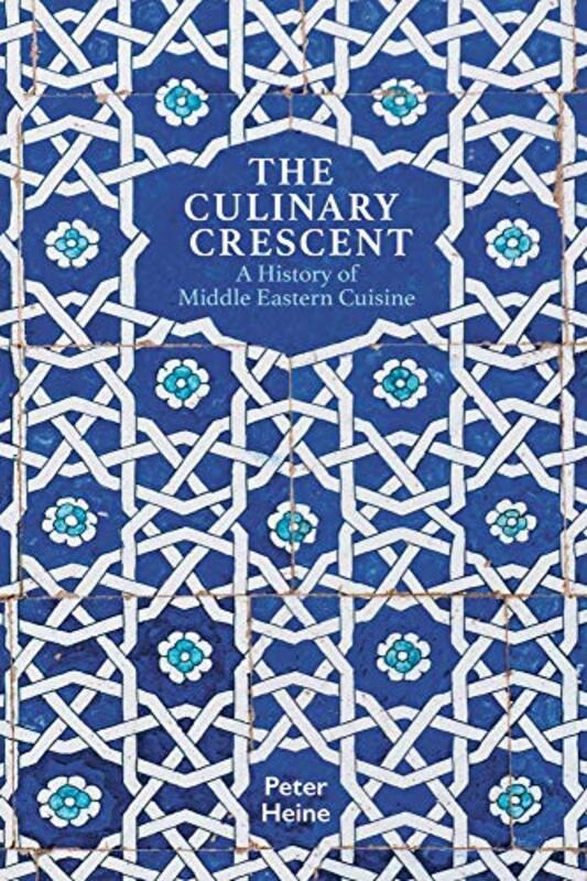 

The Culinary Crescent by Peter HeinePeter Lewis-Paperback