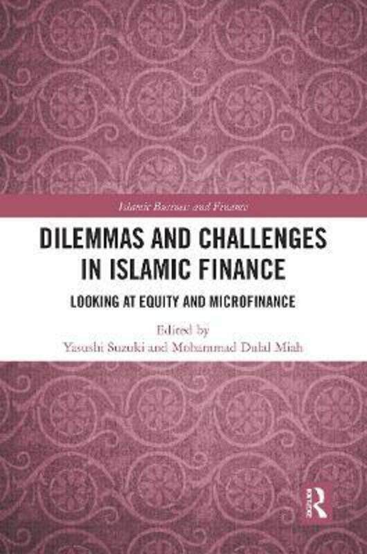 

Dilemmas and Challenges in Islamic Finance.paperback,By :Yasushi Suzuki (Ritsumeikan Asia Pacific University, Japan)