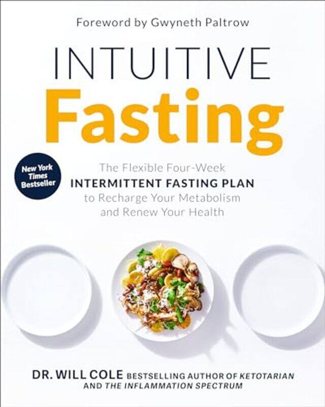 

Intuitive Fasting The Flexible Fourweek Intermittent Fasting Plan To Recharge Your Metabolism And by Cole, Will Hardcover