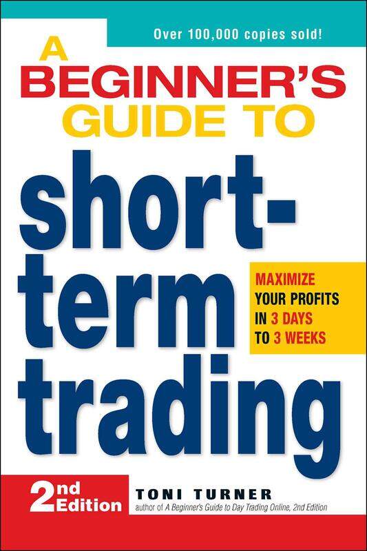 

A Beginner's Guide to Short Term Trading: Maximize Your Profits in 3 Days to 3 Weeks