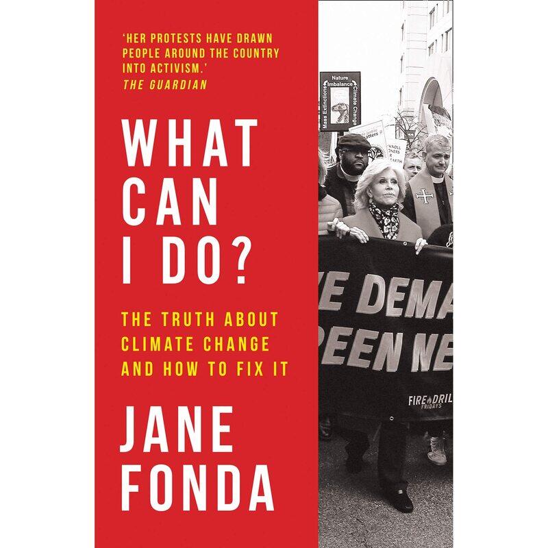 

What Can I Do: The Truth About Climate Change and How to Fix It, Paperback Book, By: Jane Fonda