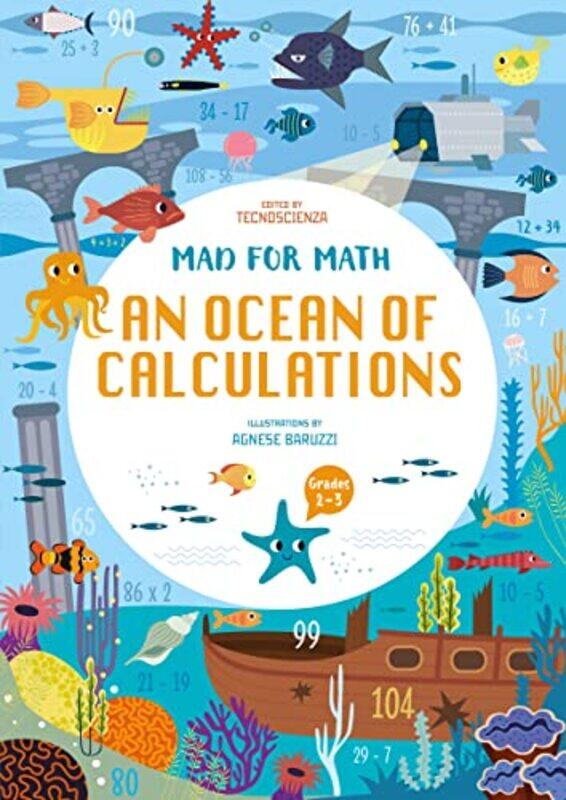 

Mad For Math An Ocean Of Calculations A Math Calculation Workbook For Kids Math Skills Age 69 By Tecnoscienza - Baruzzi, Agnese Paperback