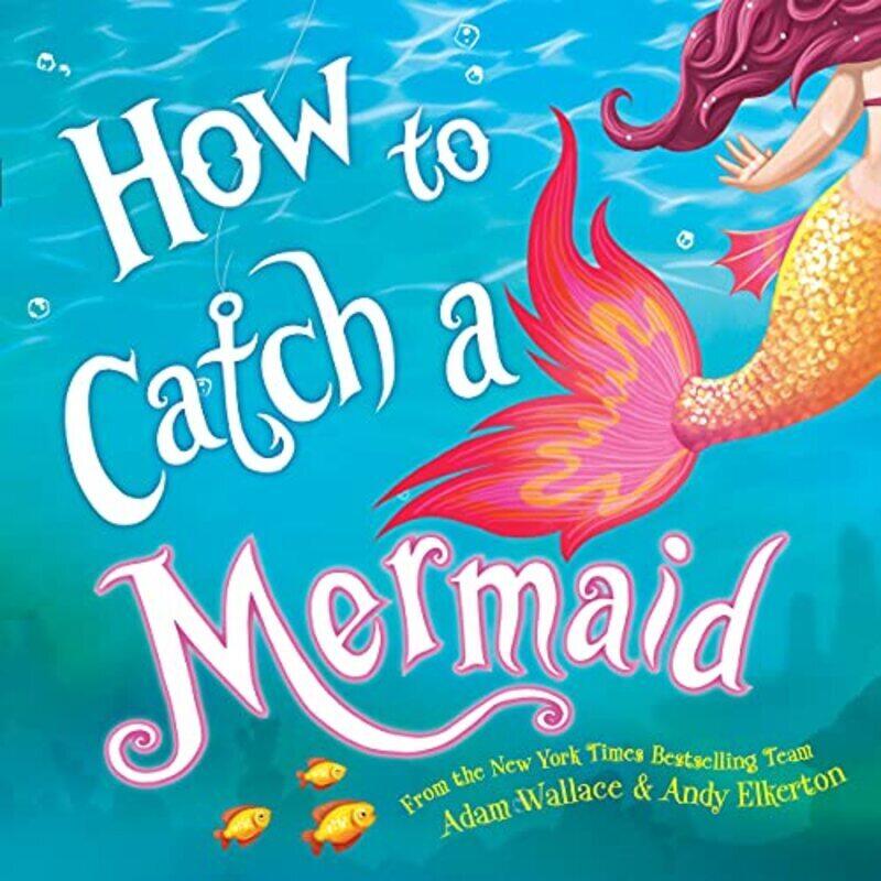 

How To Catch A Mermaid By Wallace, Adam Hardcover