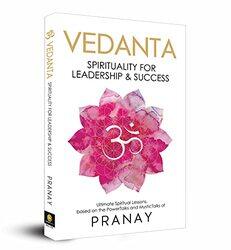 VEDANTA: Spirituality For Leadership & Success Paperback by Pranay