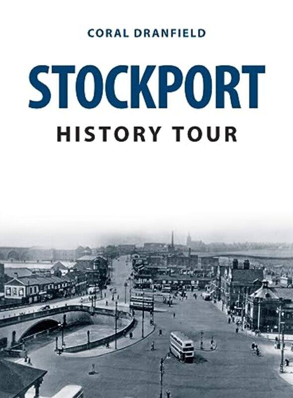 

Stockport History Tour by Coral Dranfield-Paperback