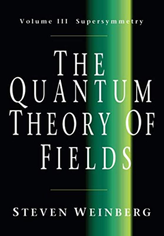 The Quantum Theory of Fields: Volume 3, Supersymmetry , Paperback by Weinberg, Steven (University of Texas, Austin)
