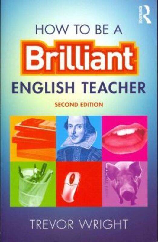 

How to be a Brilliant English Teacher, Paperback Book, By: Trevor Wright