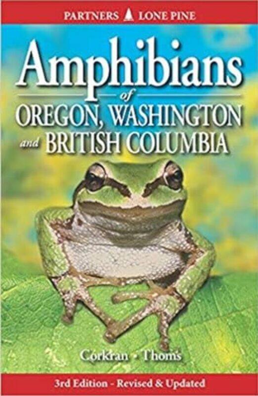 

Amphibians of Oregon Washington and British Columbia by Charlotte CorkranChris Thoms-Paperback