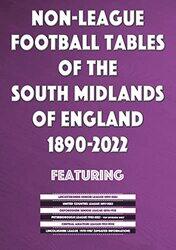 NonLeague Football Tables of the South Midlands of England 18942022 by Mick Blakeman-Paperback