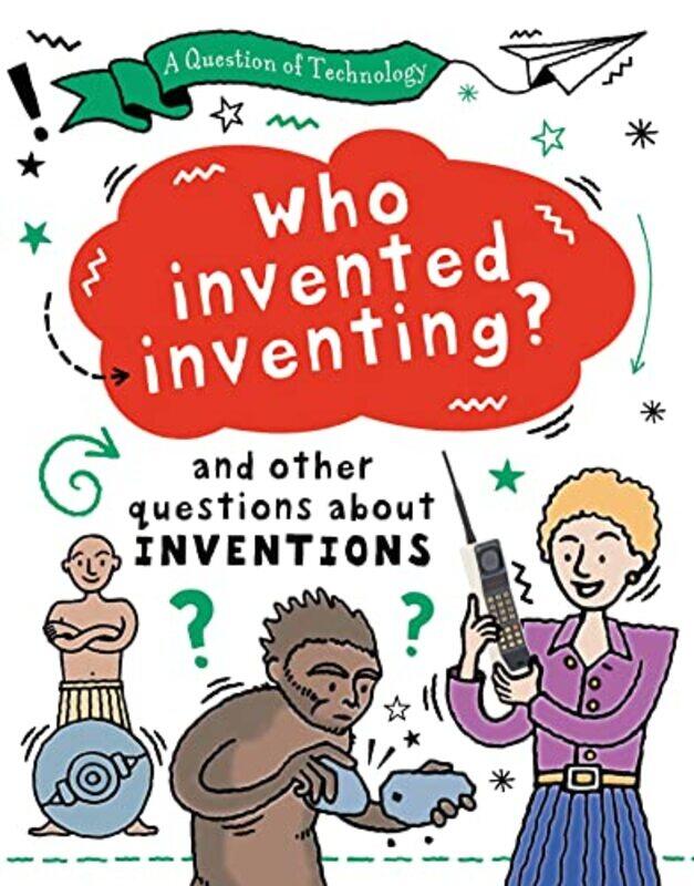 

A Question of Technology Who Invented Inventing by Clive Gifford-Hardcover
