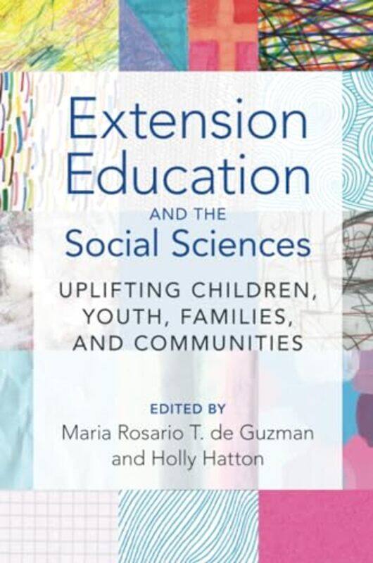 

Extension Education and the Social Sciences by Maria Rosario T University of Nebraska, Lincoln de GuzmanHolly University of Nebraska, Lincoln Hatton-P