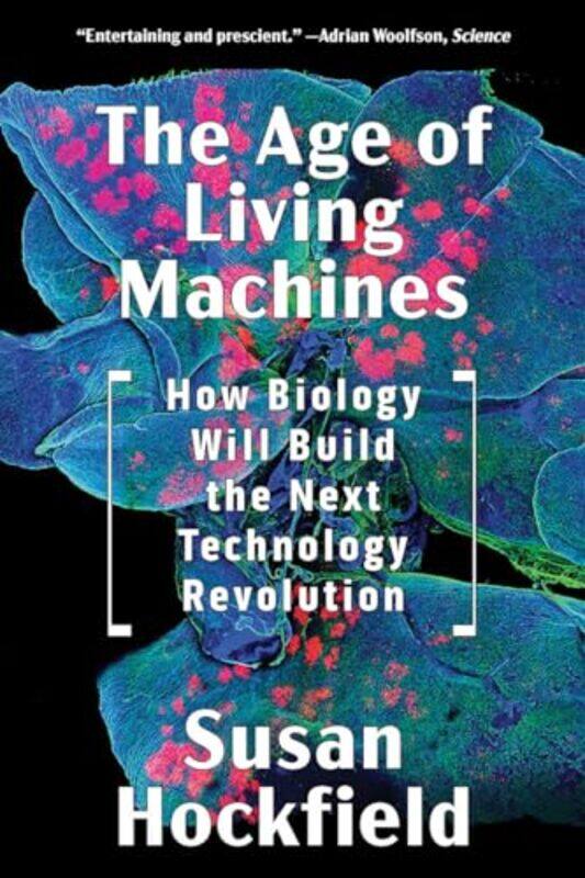 

The Age of Living Machines by Susan Hockfield-Paperback