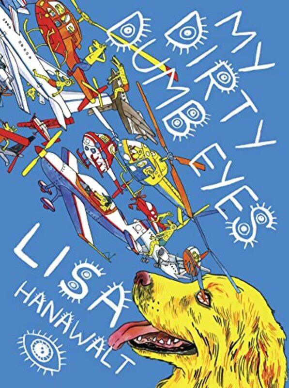 

My Dirty Dumb Eyes by Lisa Hanawalt-Paperback
