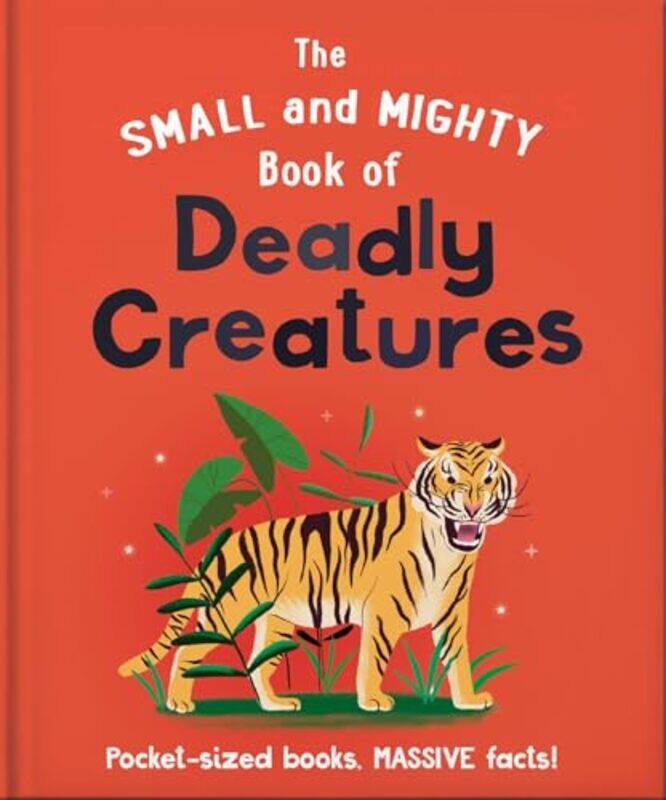 

The Small And Mighty Book Of Deadly Creatures by Orange Hippo!-Hardcover