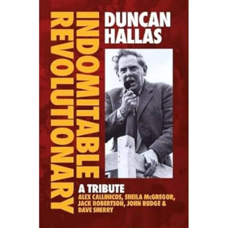 

Duncan Hallas Indomitable Revolutionary by Duncan HallasAlex CallinicosSheila McGregor-Paperback