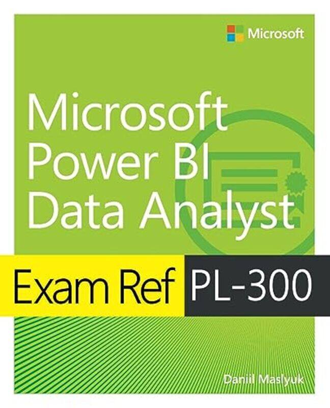

Exam Ref Pl300 Power Bi Data Analyst By Maslyuk, Daniil Paperback