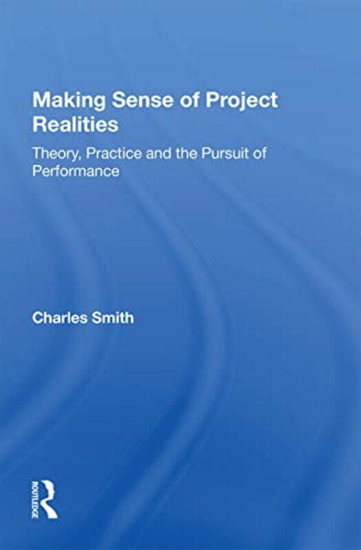 

Making Sense of Project Realities by Charles Smith-Paperback