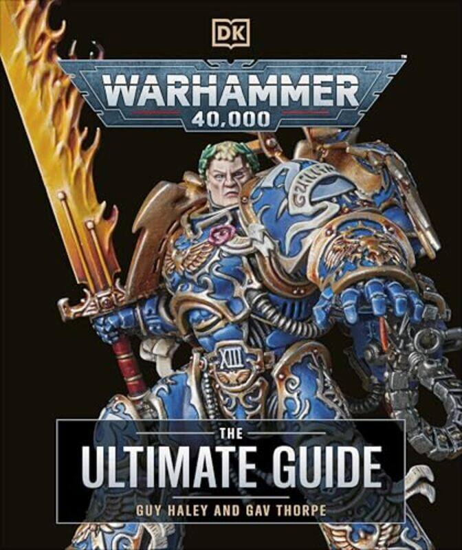 

Warhammer 40000 The Ultimate Guide by Thorpe, Gavin - Haley, Guy - Hardcover