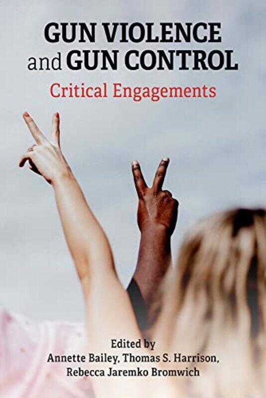 

Gun Violence and Gun Control Critical Engagements by Ian FlemingDudley Williams-Paperback