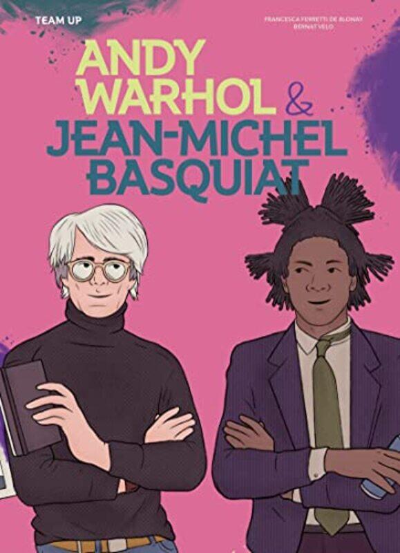 

Team Up: Andy Warhol & Jean Michel Basquiat , Hardcover by Francesca Ferretti De Blonay