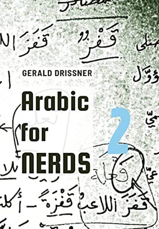 

Arabic for Nerds 2 A Grammar Compendium 450 Questions about Arabic Grammar by Drissner, Gerald Hardcover