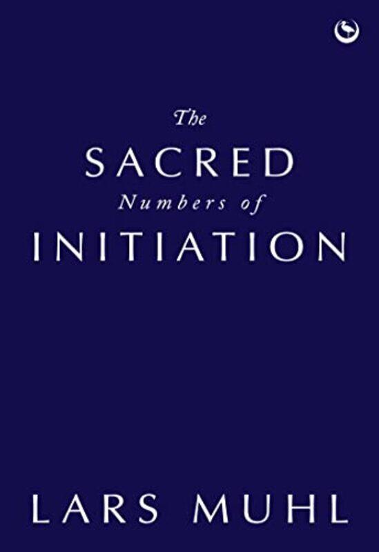 

The Sacred Numbers Of Initiation by Lars Muhl-Hardcover