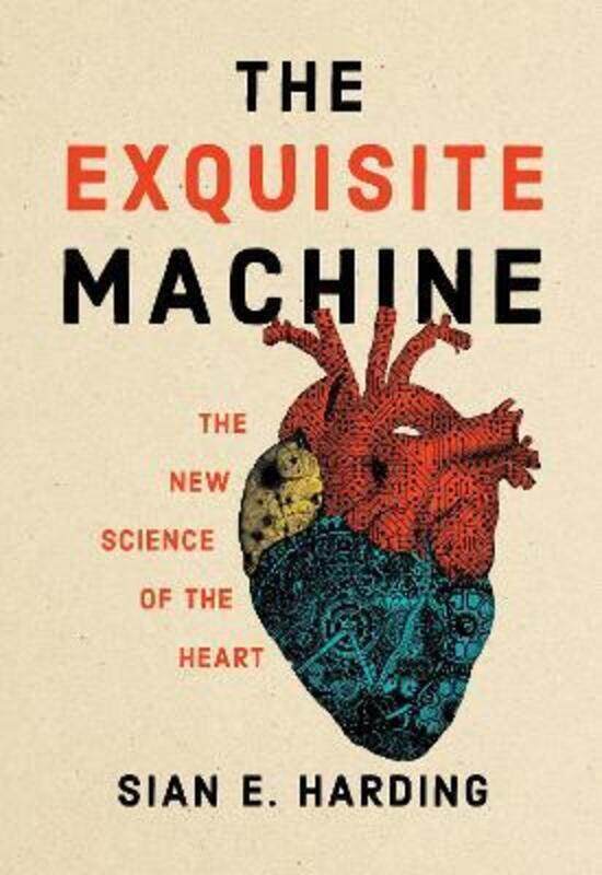 

The Exquisite Machine: The New Science of the Heart,Hardcover, By:Harding, Sian E.