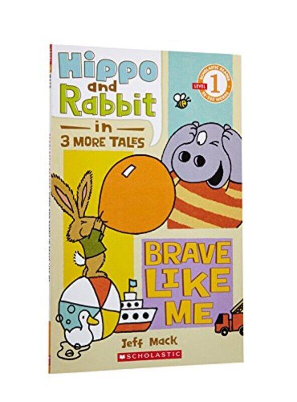 

Scholastic Reader Level 1: Hippo & Rabbit in Brave Like Me (3 More Tales), Paperback Book, By: Jeff Mack