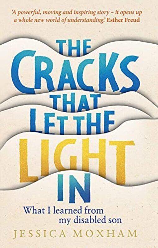 

The Cracks that Let the Light In: What I learned from my disabled son,Paperback,By:Moxham, Jessica
