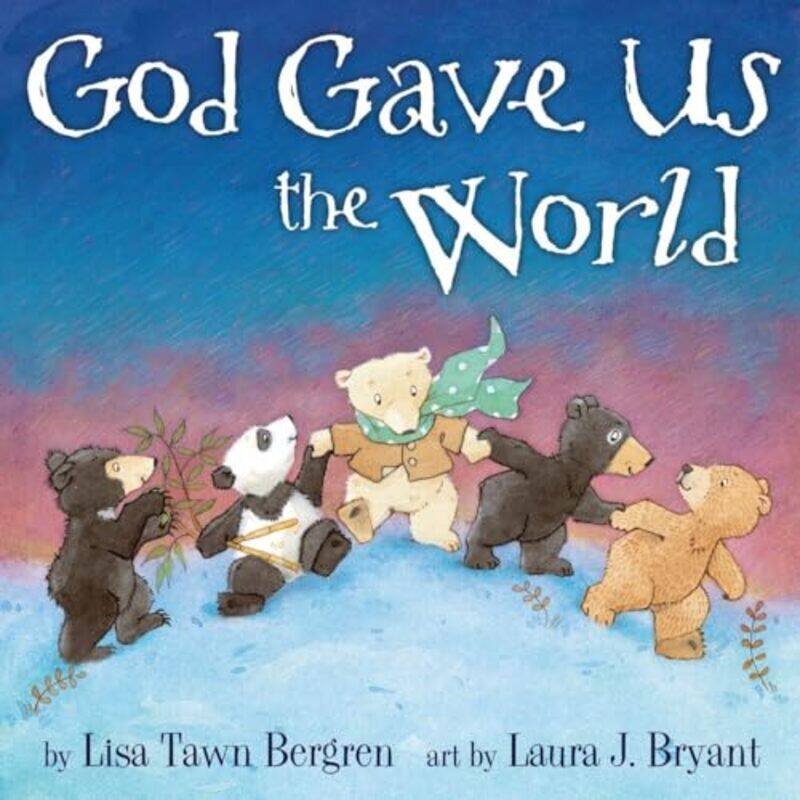 

God Gave Us the World by Lisa Tawn Bergren-Hardcover