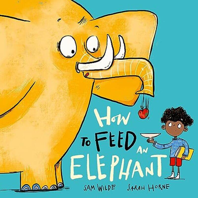 

How to Feed an Elephant by Sam WildeSarah Horne-Paperback
