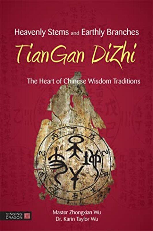 

Heavenly Stems and Earthly Branches TianGan DiZhi by Zhongxian WuKarin Taylor Taylor Wu-Paperback