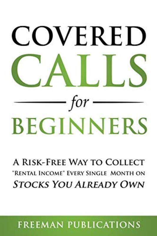 

Covered Calls for Beginners: A Risk-Free Way to Collect Rental Income Every Single Month on Stocks Y , Paperback by Publications, Freeman