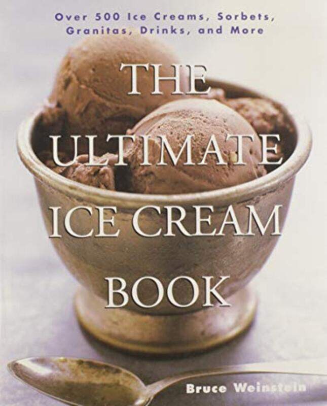 

The Ultimate Ice Cream Book by Bruce Weinstein-Paperback