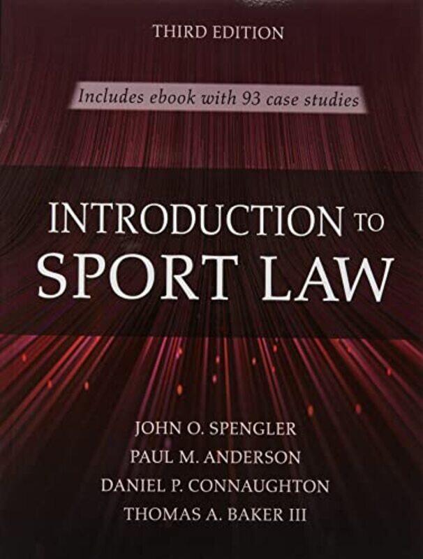 

Introduction to Sport Law With Case Studies in Sport Law by John O SpenglerPaul M AndersonDaniel P ConnaughtonThomas A Baker-Paperback