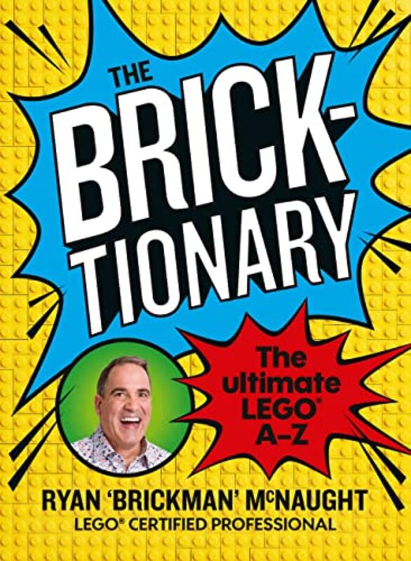 The Bricktionary: Brickmans ultimate LEGO A-Z , Paperback by McNaught, Ryan