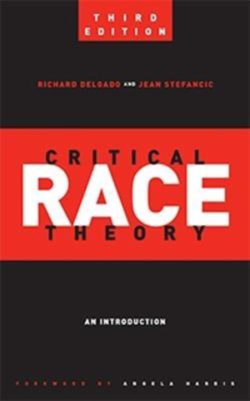 Critical Race Theory (Third Edition): An Introduction,Paperback,ByDelgado, Richard - Stefancic, Jean - Harris, Angela