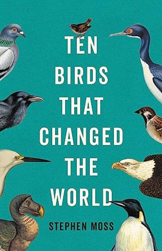 

Ten Birds That Changed The World By Moss Stephen - Hardcover