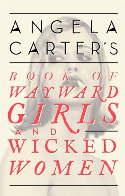 

Angela Carters Book Of Wayward Girls And Wicked Women by Angela Carter-Paperback